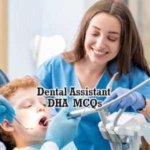 DHA Dental Assistant Exam Preparation MCQs