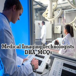 DHA Medical Imaging Technologists Exam Preparation MCQ